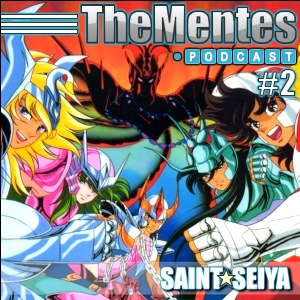 TheMentes Podcast #02 – Os Cavaleiros do ZodÃ­aco – Saint Seiya