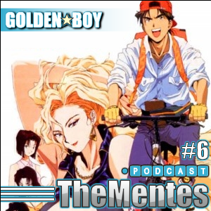 TheMentes Podcast #06 – Golden Boy