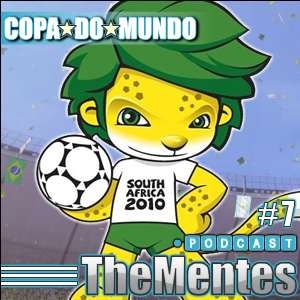 TheMentes Podcast #07 – Copa do Mundo